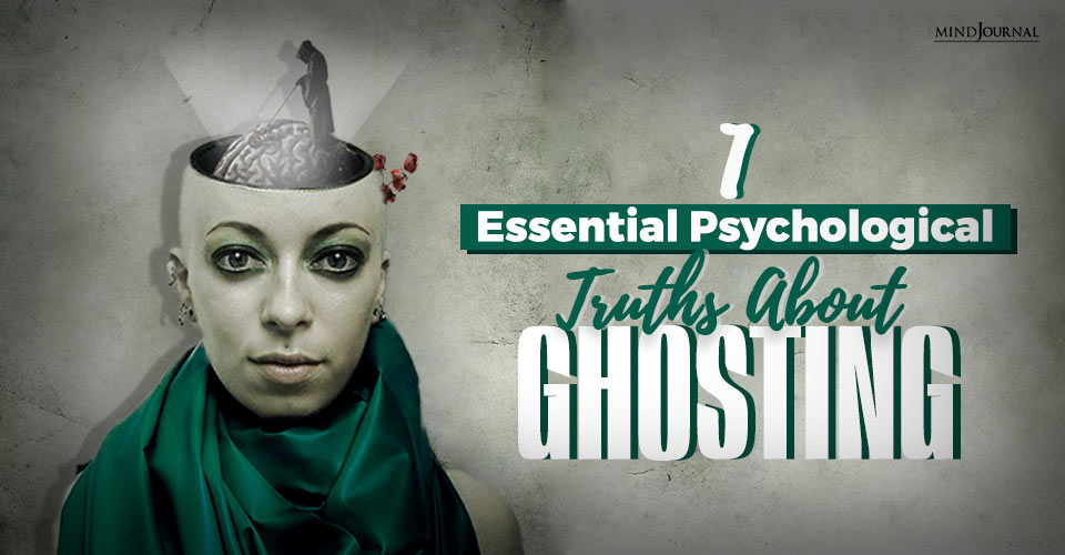 7 Essential Psychological Truths About Ghosting