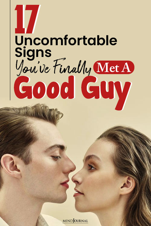 17 Uncomfortable Signs You Have Finally Met A Good Guy pinex