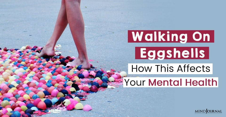 walking on eggshells