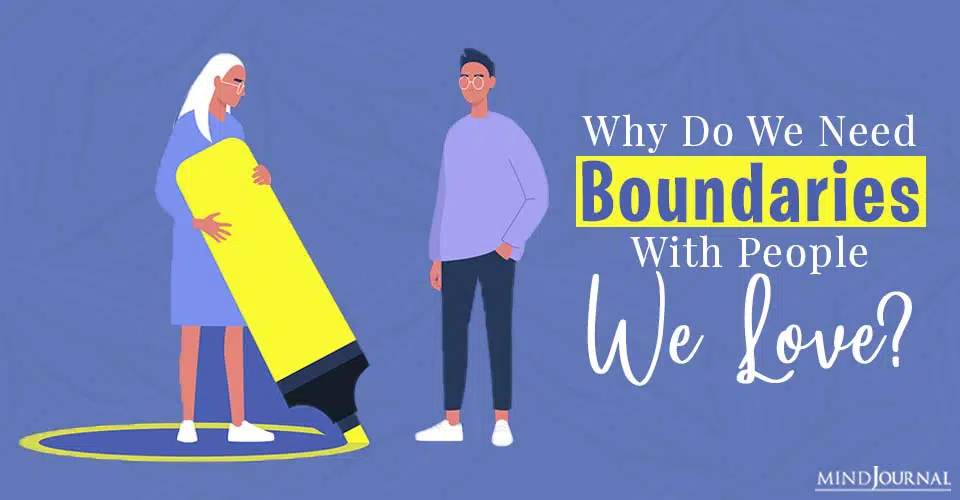 Why Do We Need Boundaries With People We Love?