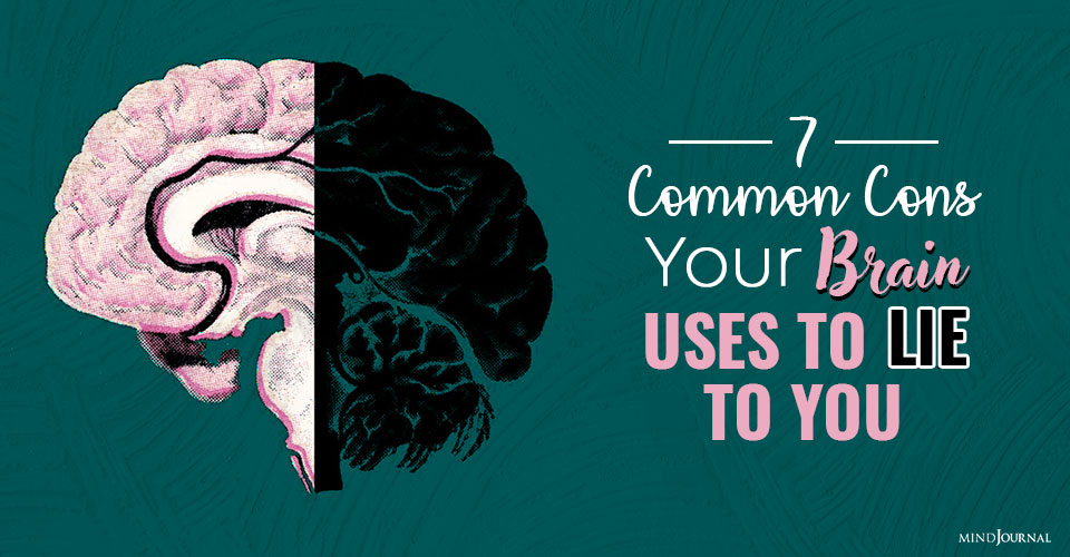 7 Common Cons Your Brain Uses To Lie To You