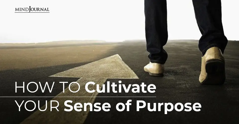 How To Cultivate Your Sense of Purpose