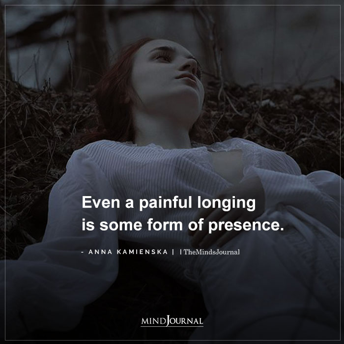 Even a painful longing
