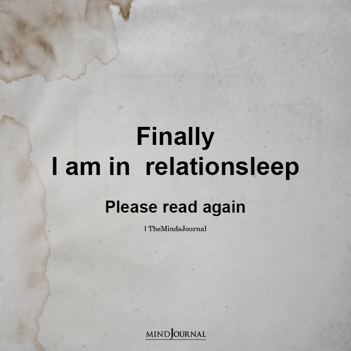 Finally I am in a relationsleep
