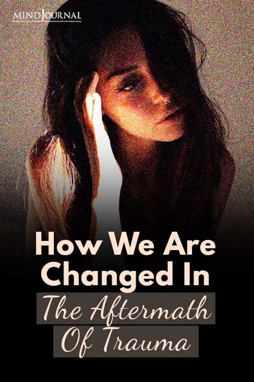 How We Changed In Aftermath Of Trauma Pin