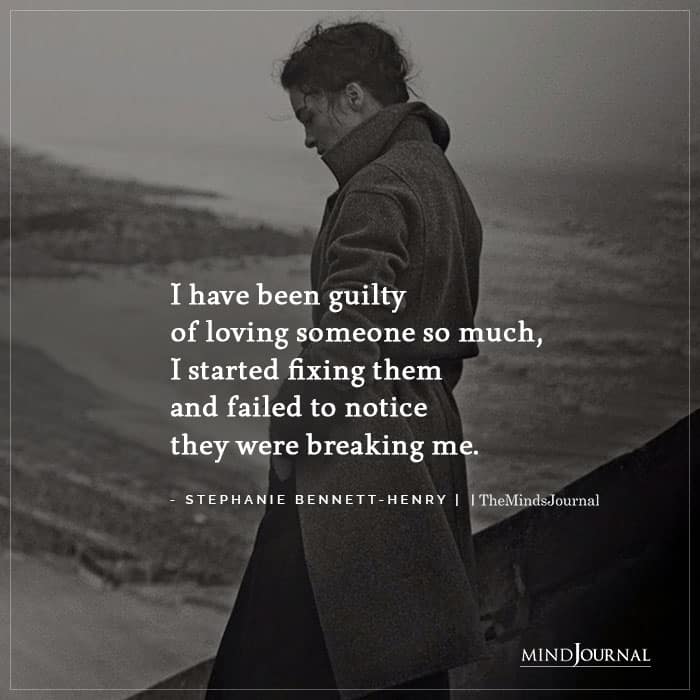 I Have Been Guilty Of Loving Someone So Much
