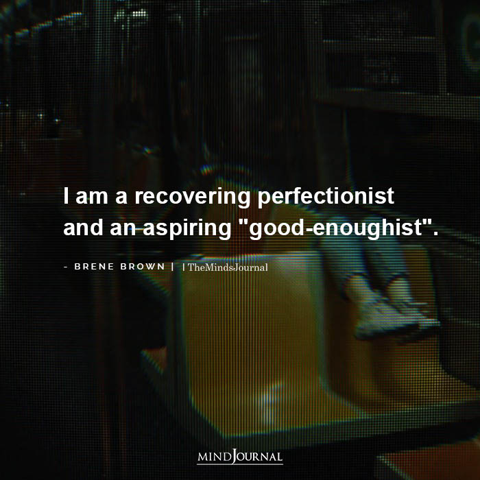 I am a recovering perfectionist