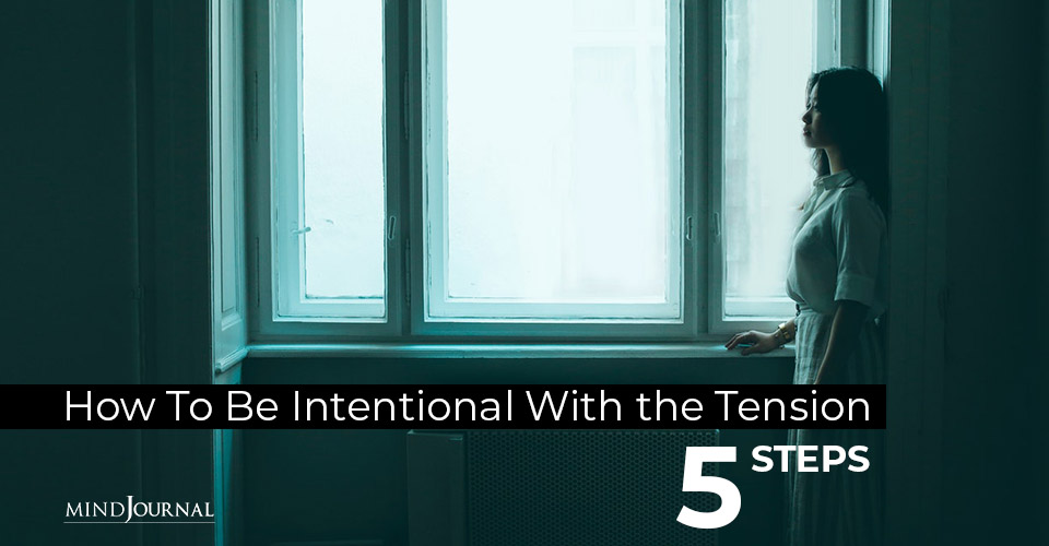 How To Be Intentional With the Tension: 5 Steps