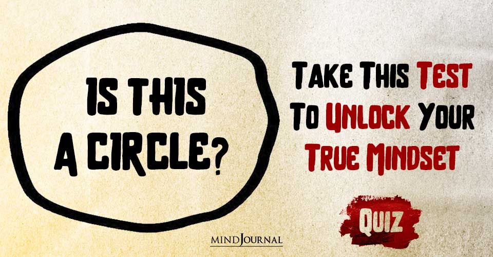 Is This A Circle? Your Answer Holds The Key To Your Mindset