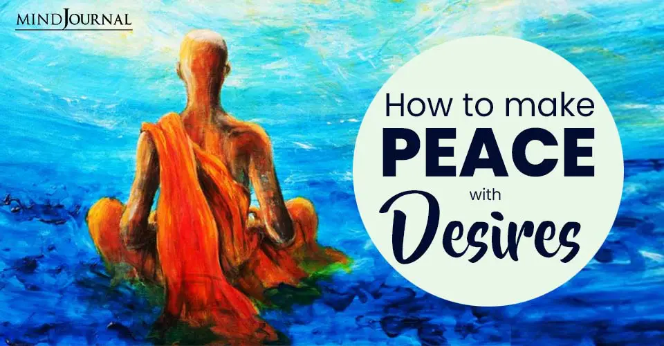How To Make Peace With Desires