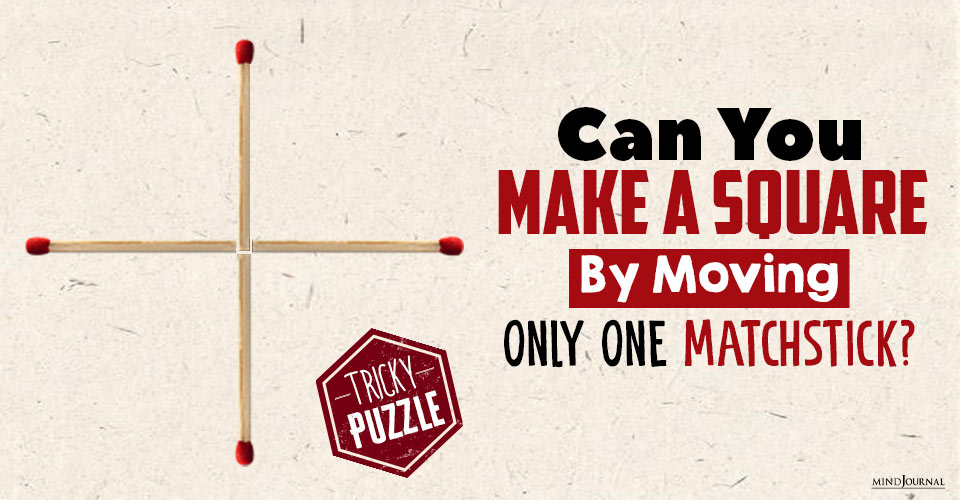 Can You Make A Square By Moving Only One Matchstick? Tricky Puzzle