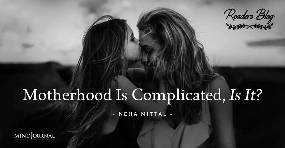 Motherhood Is Complicated Is It