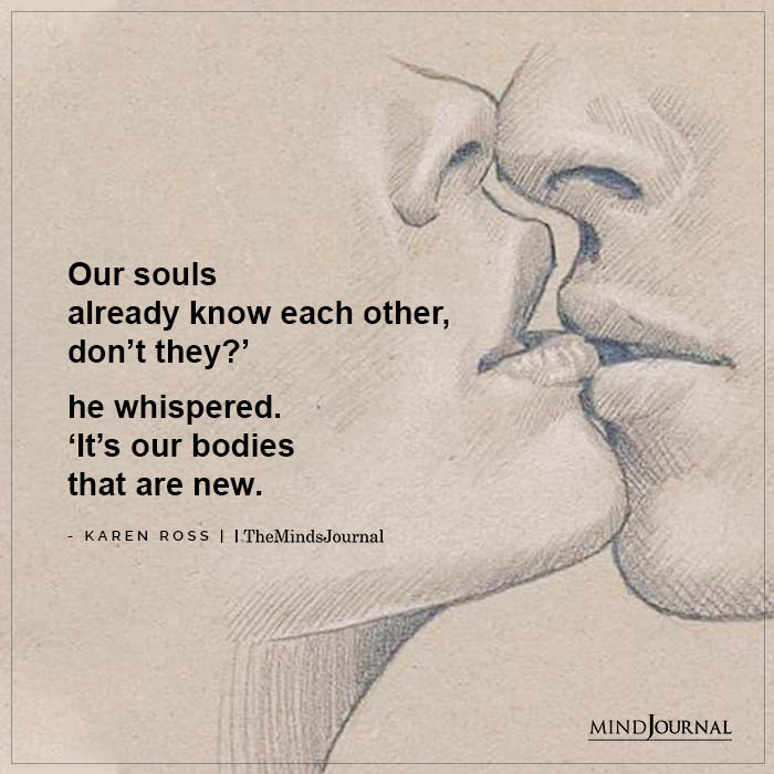 Our souls already know each other
