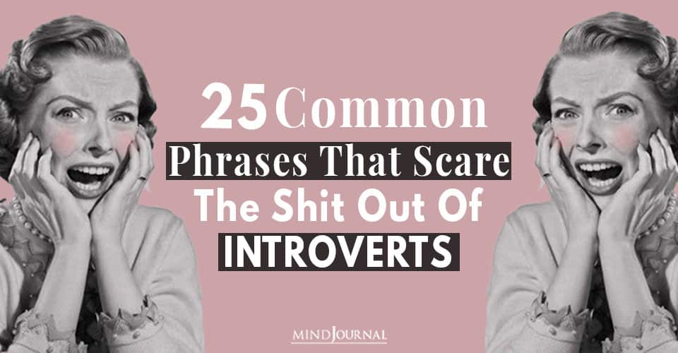 Phrases Scare Shit Out Of Introverts