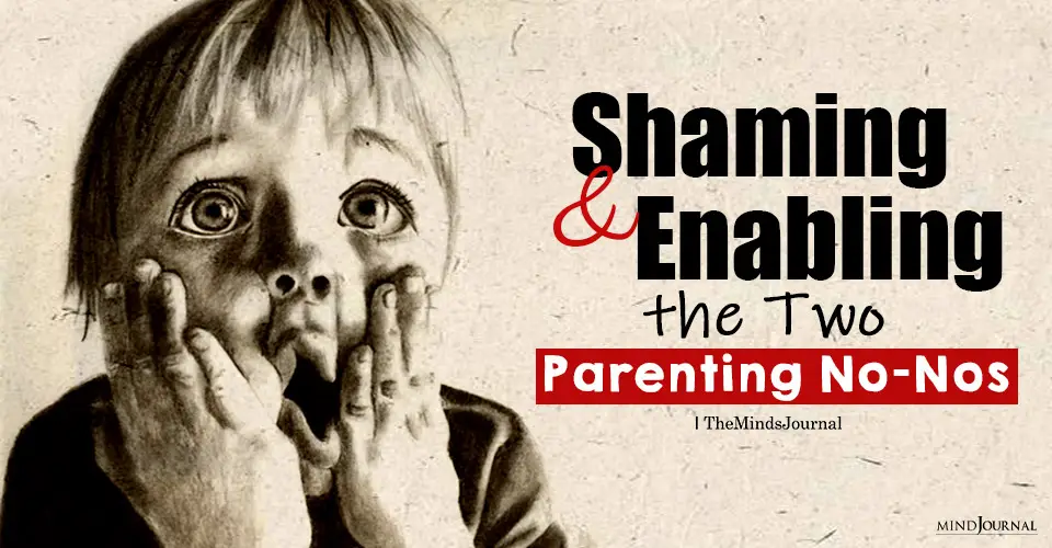 Shaming and Enabling, the Two Parenting “No-Nos”