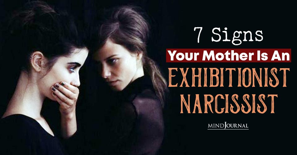 Signs Your Mother Is An Exhibitionist Narcissist