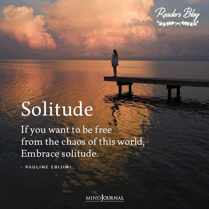 Solitude If you want to be free