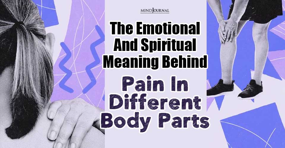 The Emotional And Spiritual Meaning Behind Pain In Different Body Parts