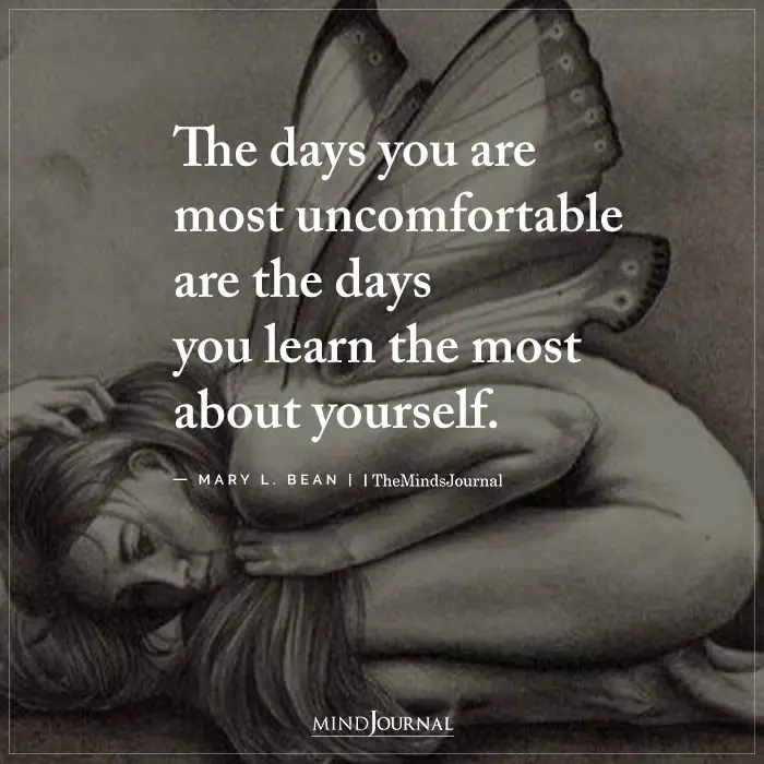 The days you are most uncomfortable are the days you learn the most