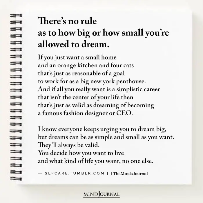 no rule as to how big or how small youre allowed to dream
