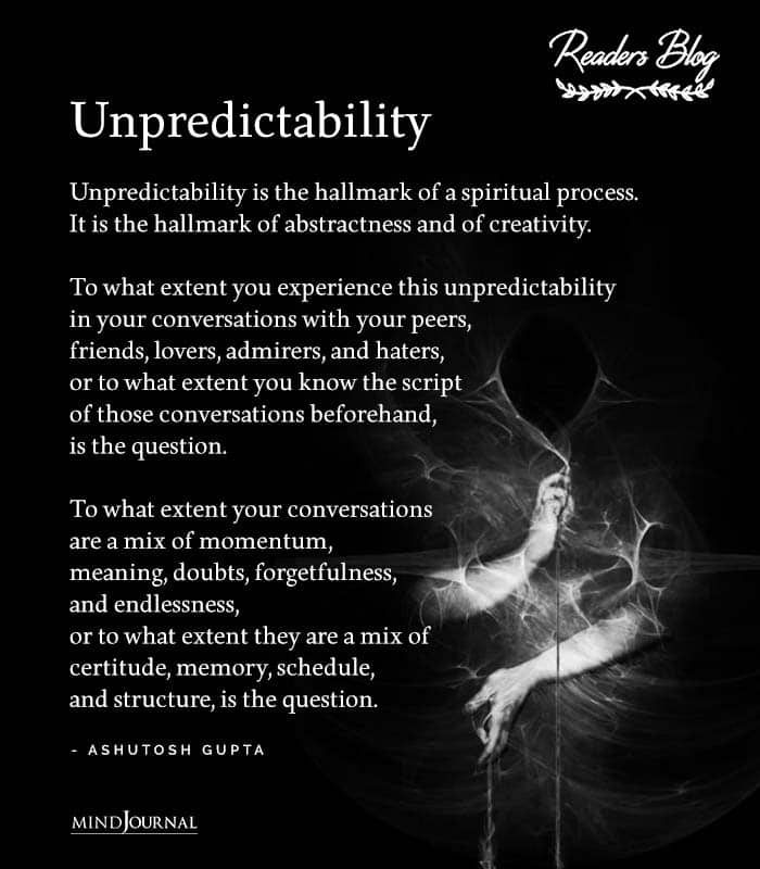 Unpredictability is the hallmark