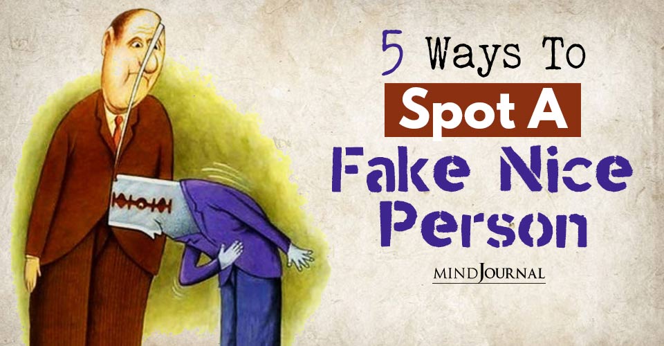 Ways Spot Fake Nice Person