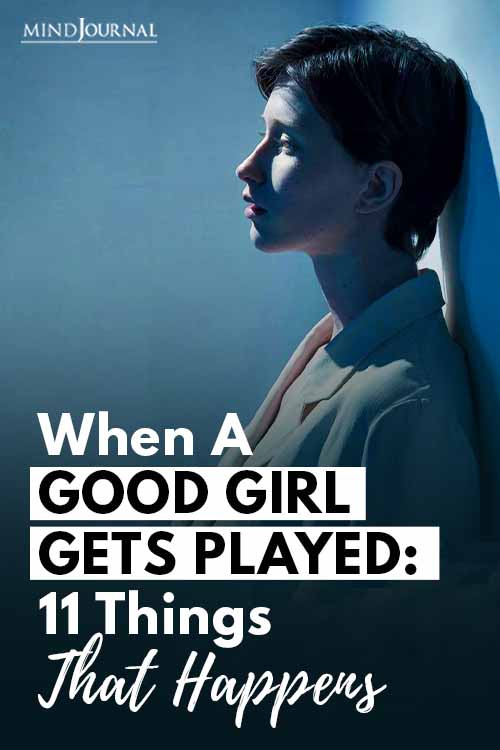When A Good Girl Gets Played 11 Things That Happens Pin