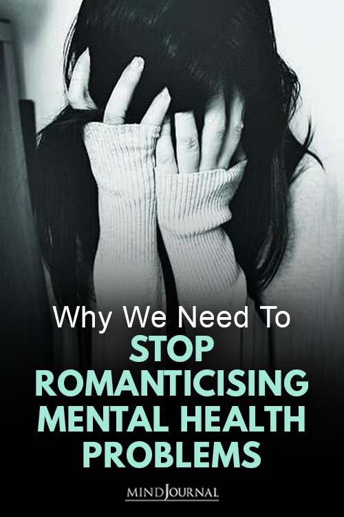 Why Need Stop Romanticising Mental Health Problems Pin