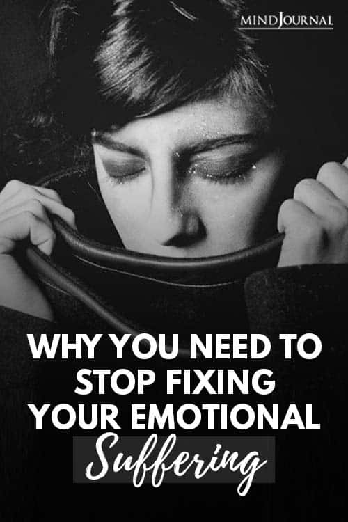 Why Need Stop Fixing Your Emotional Suffering Pin
