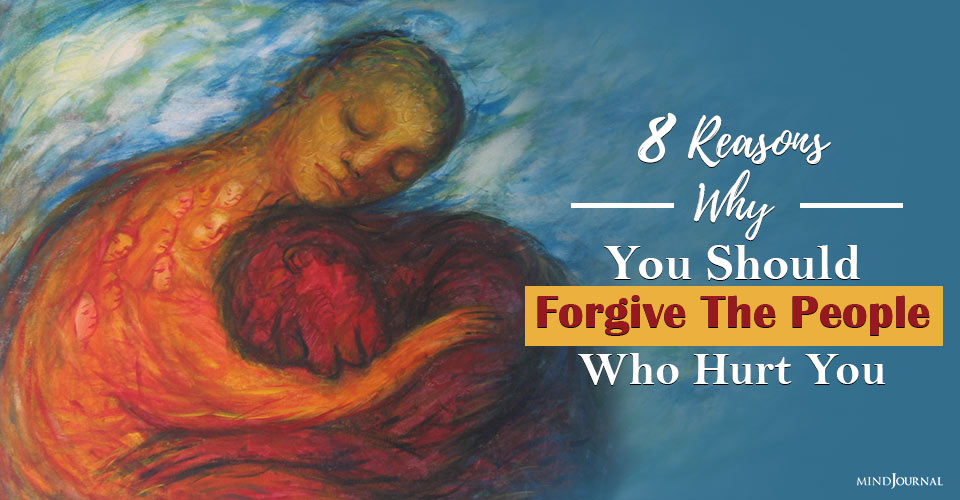 8 Reasons Why You Should Forgive The People Who Hurt You