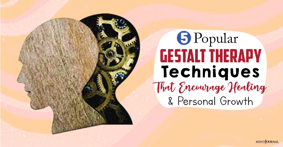 5 Popular Gestalt Therapy Techniques That Encourage Healing and Personal Growth
