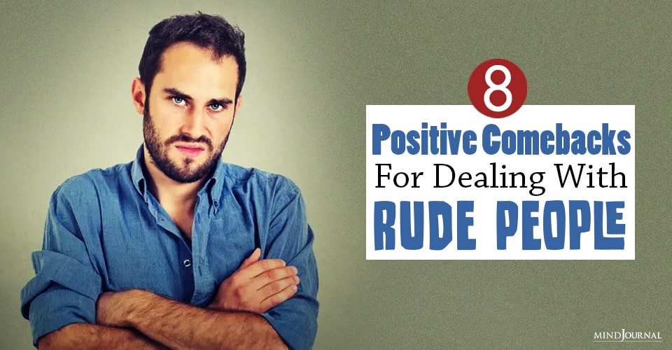 positive comebacks for dealing with rude people