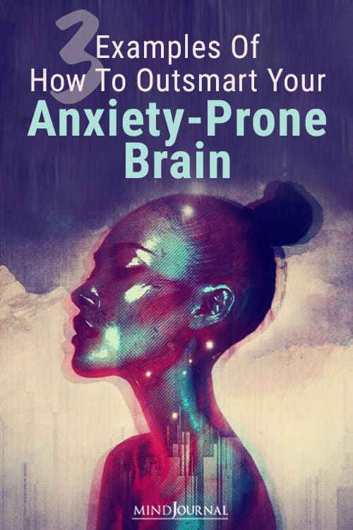 Examples How to Outsmart Your Anxiety-Prone Brain Pin