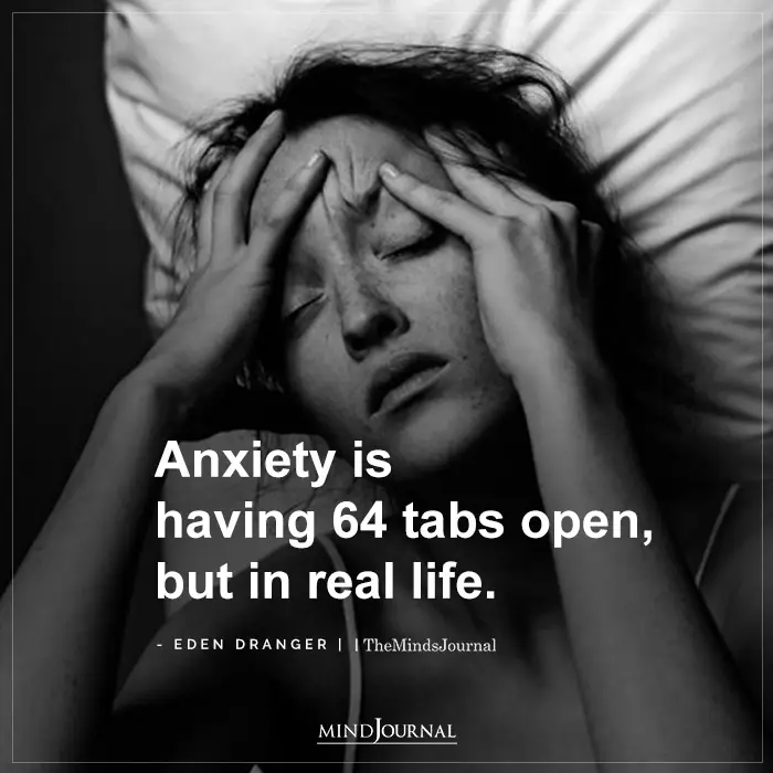 anxiety is having 64 tabs open but in real life.