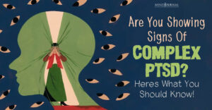 17 Warning Signs Of Complex PTSD (Complex Post-Traumatic Stress Disorder)