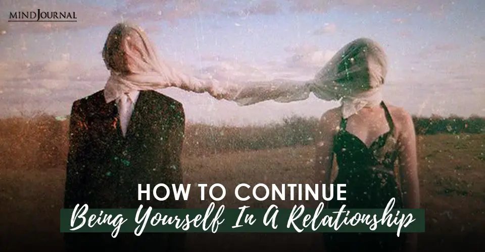 Continue Being Yourself In Relationship