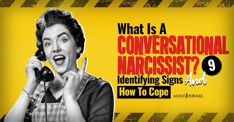 What Is A Conversational Narcissist? 9 Identifying Signs and How To Cope