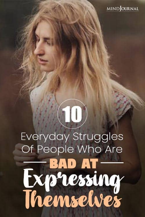 10 Everyday Struggles Of People Who Are Bad At Expressing Themselves