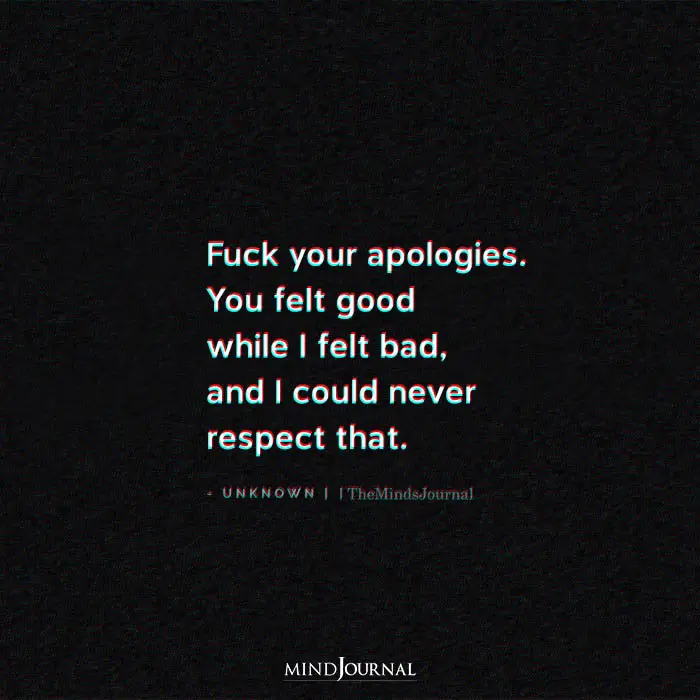 Fuck Your Apologies. You Felt Good