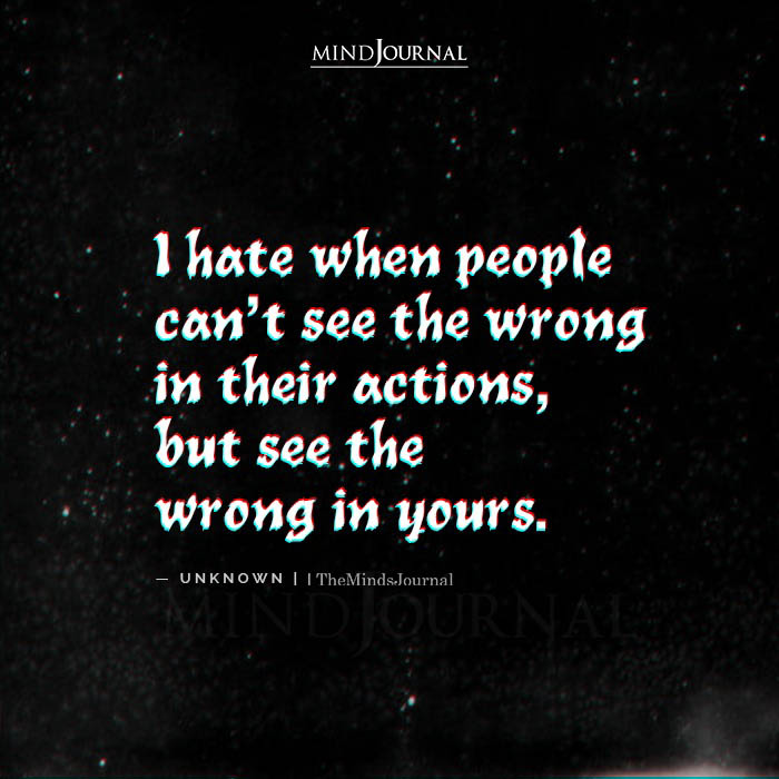 Hate People Cant See Wrong Actions