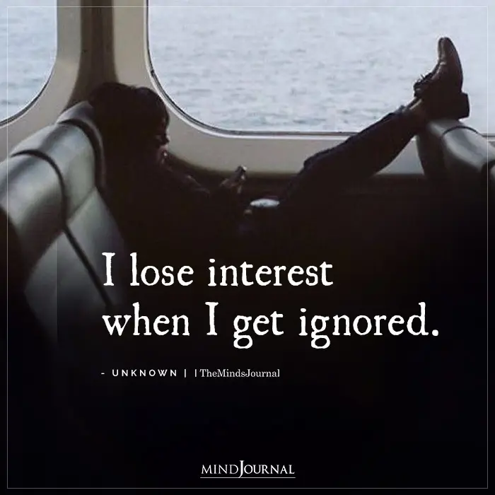 I Lose Interest When I Get Ignored