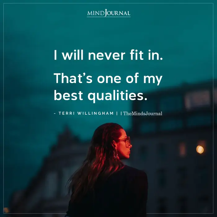 I Will Never Fit In Thats One of My Best Qualities