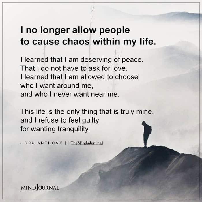 I no longer allow people to cause chaos