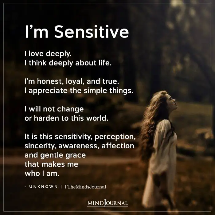 Im Sensitive I love Deeply I Think Deeply About Life