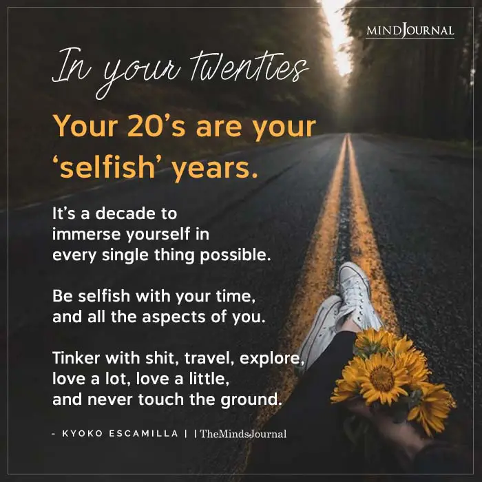 In Your Twenties Your 20s Are Your Selfish Years