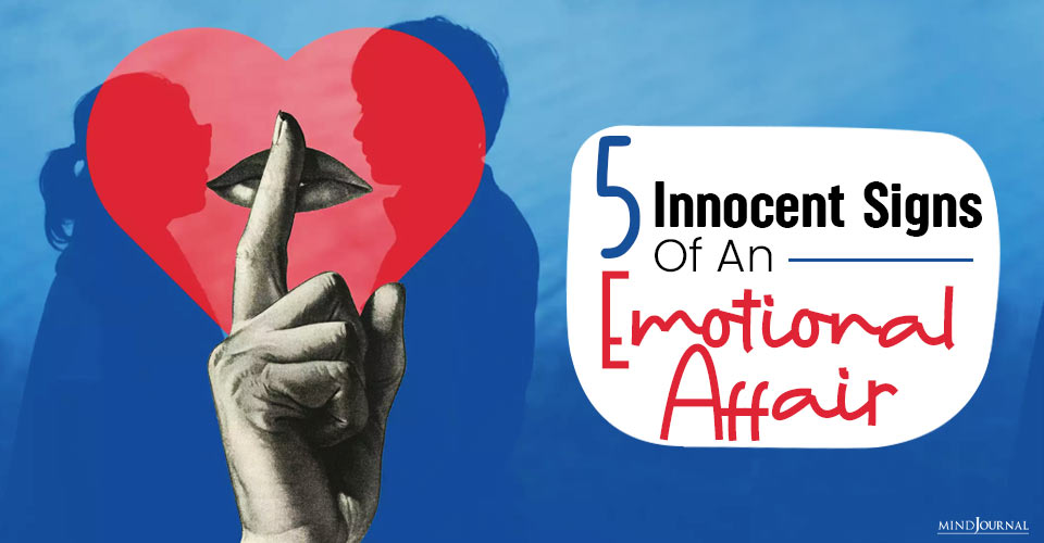 5 Seemingly Innocent Signs Of An Emotional Affair