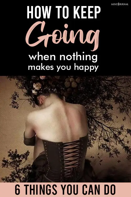 Keep Going When Nothing Makes You Happy pin