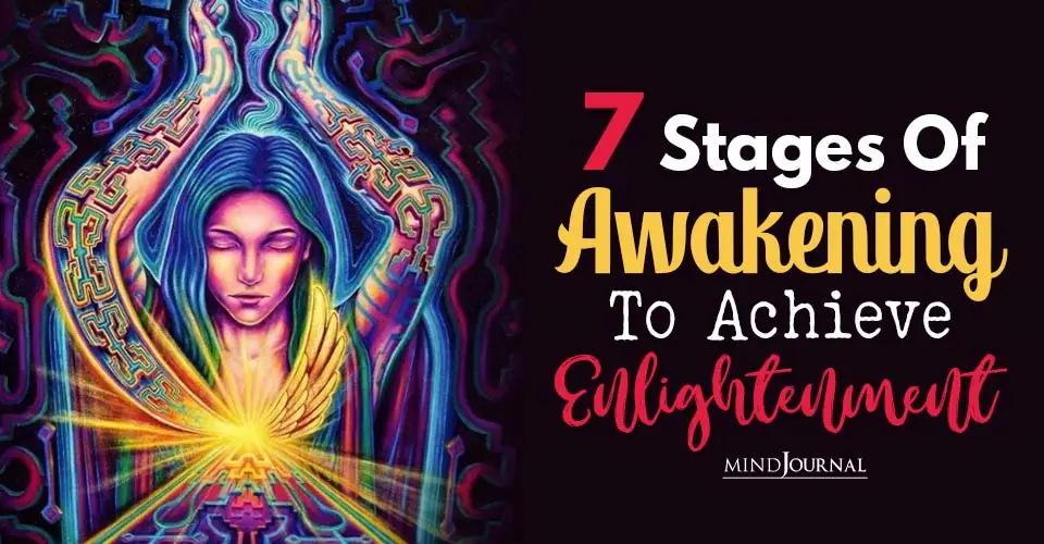 7 Life-Changing Stages Of Awakening You Have To Go Through To Achieve Enlightenment
