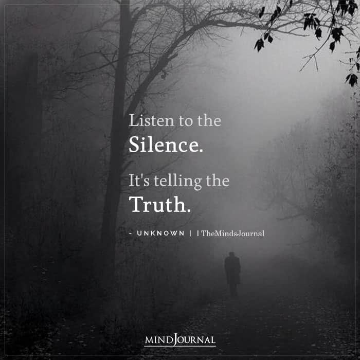 Listen To The silence Its Telling The Truth