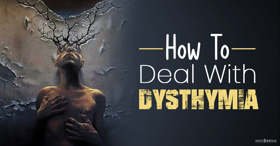 Living With Dysthymia: How To Deal With This Persistent Depressive Disorder